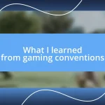 What I learned from gaming conventions