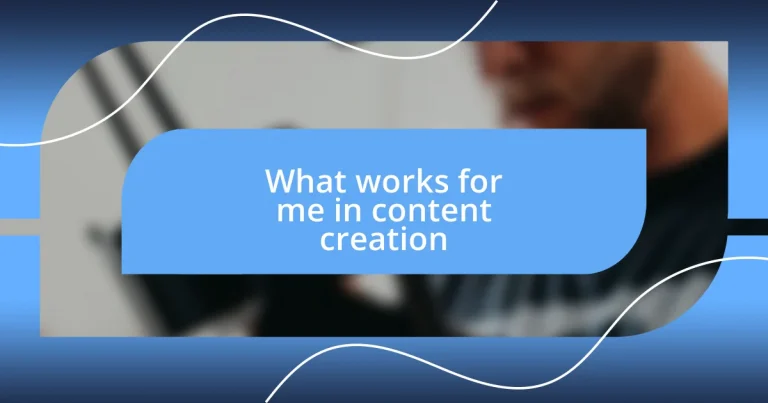 What works for me in content creation