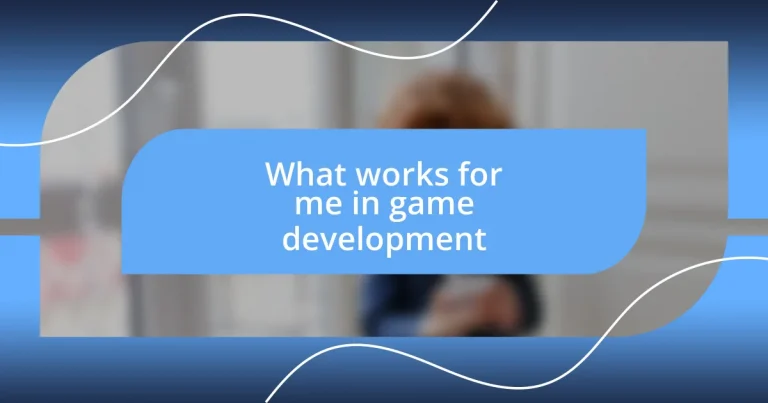 What works for me in game development