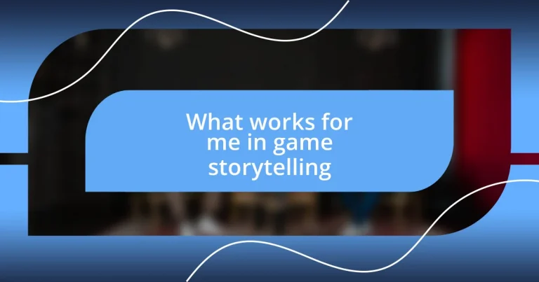 What works for me in game storytelling