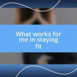 What works for me in staying fit