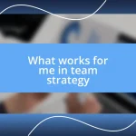 What works for me in team strategy