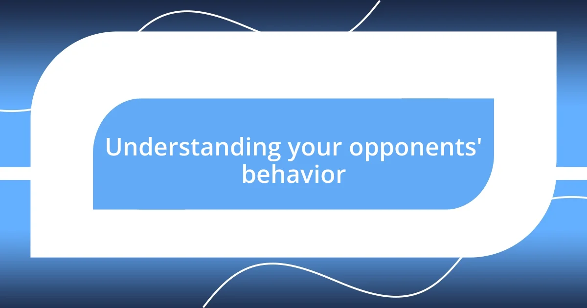 Understanding your opponents