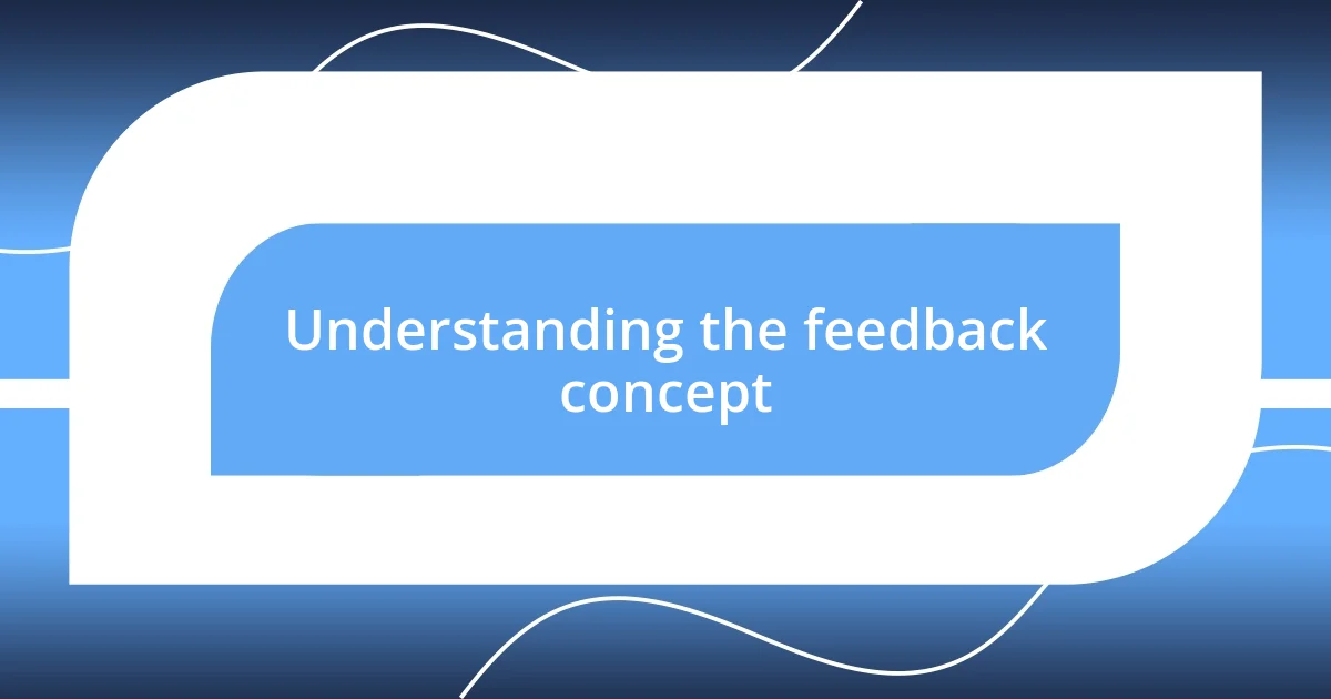 Understanding the feedback concept